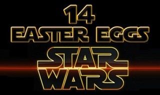 14 Easter Eggs Star Wars que vous ne connaissiez pas