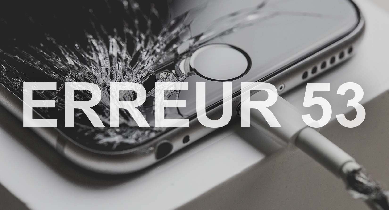 Erreur 53 : Apple bloque les iPhone réparés hors boutiques officielles