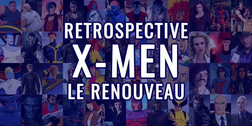 Retrospective X-Men : Le renouveau (3/3)